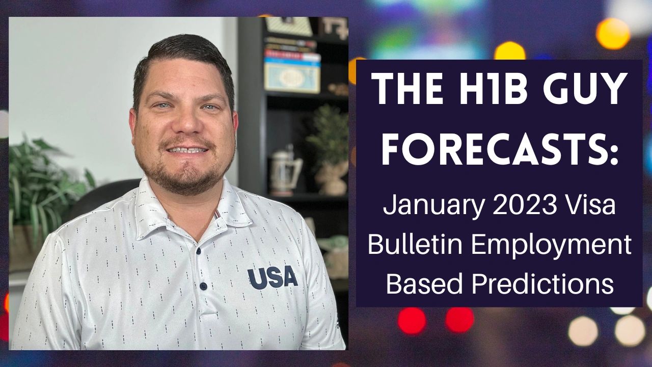 The H1B Guy Forecasts January 2023 Visa Bulletin Predictions